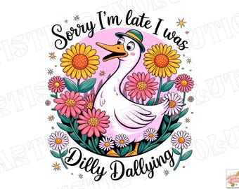 Entschuldigung, ich bin zu spät, ich war Dilly Dallying Goose PNG Lustige Gans Freche Boho Blumen Lustig sarkastische Retro Ästhetik Png Girly Preppy Shirt Design
