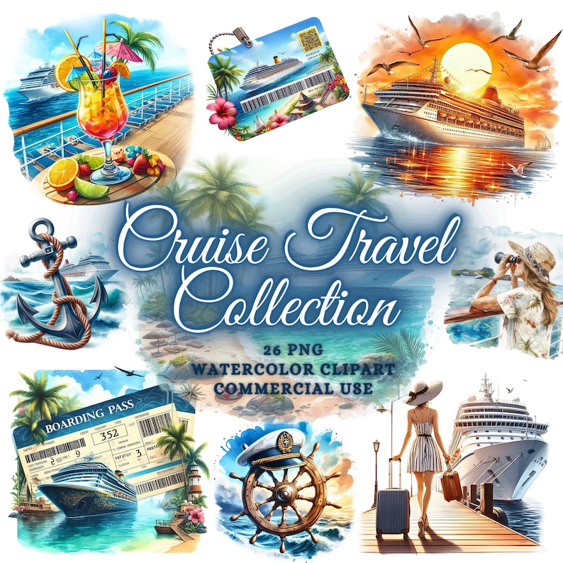 May include: Watercolor clipart collection featuring cruise travel themes. Includes images of cruise ships, cocktails, boarding passes, anchors, and a ship's wheel. The text reads "Cruise Travel Collection" and "26 PNG WATERCOLOR CLIPART COMMERCIAL USE."