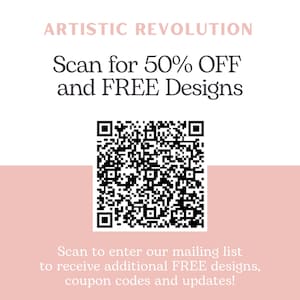 May include: A promotional graphic with the text "ARTISTIC REVOLUTION" in a light pink font. The graphic includes a QR code and the text "Scan for 50% OFF and FREE Designs". Additional text encourages scanning to join a mailing list.