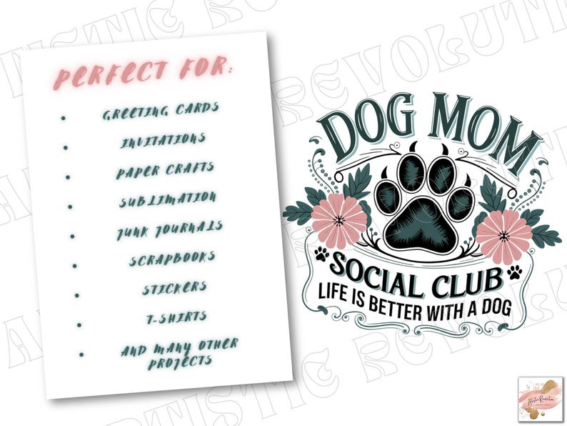 May include: A digital download of a printable design featuring a paw print with flowers and the text "Dog Mom Social Club Life is Better with a Dog". The design is perfect for greeting cards, invitations, paper crafts, sublimation, junk journals, scrapbooks, stickers, t-shirts, and many other projects.