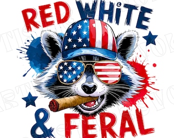 Red White And Feral png, Funny USA Shirt, Funny Raccoon Shirt , 4th Of July Digital Download, Feral PNG,, Funny Independence day Sublimation