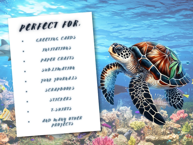 May include: A digital illustration of a sea turtle swimming in the ocean. The turtle is green, brown, and black with a detailed shell. The background is a blue ocean with coral reefs and fish. The text "PERFECT FOR:" is listed with a variety of uses for the image, including greeting cards, invitations, paper crafts, sublimation, junk journals, scrapbooks, stickers, t-shirts, and many other projects.
