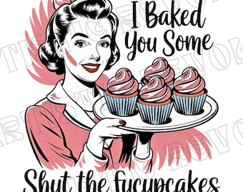 Shut The Fucupcakes PNG, Trendy Vintage Retro Housewife Funny Sarcastic Adult Humor Sublimation Design T-Shirt Mug Tote Tumbler Sticker png