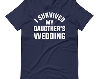 I Survived My Daughter's Wedding T-Shirt