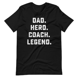 Dad Hero Coach Legend T-Shirt