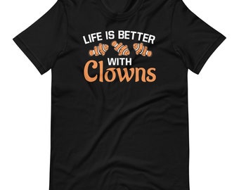 Life Is Better With Clowns T-Shirt