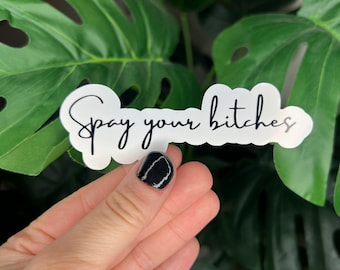 Spay your bitches Spay and Neuter sticker | animal rescue shelter | dog rescue | tnr | tnrv | animals | dogs | cat | cats