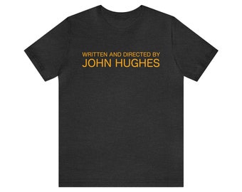 Written and Directed by John Hughes - Short Sleeve Tee *FREE SHIPPING*