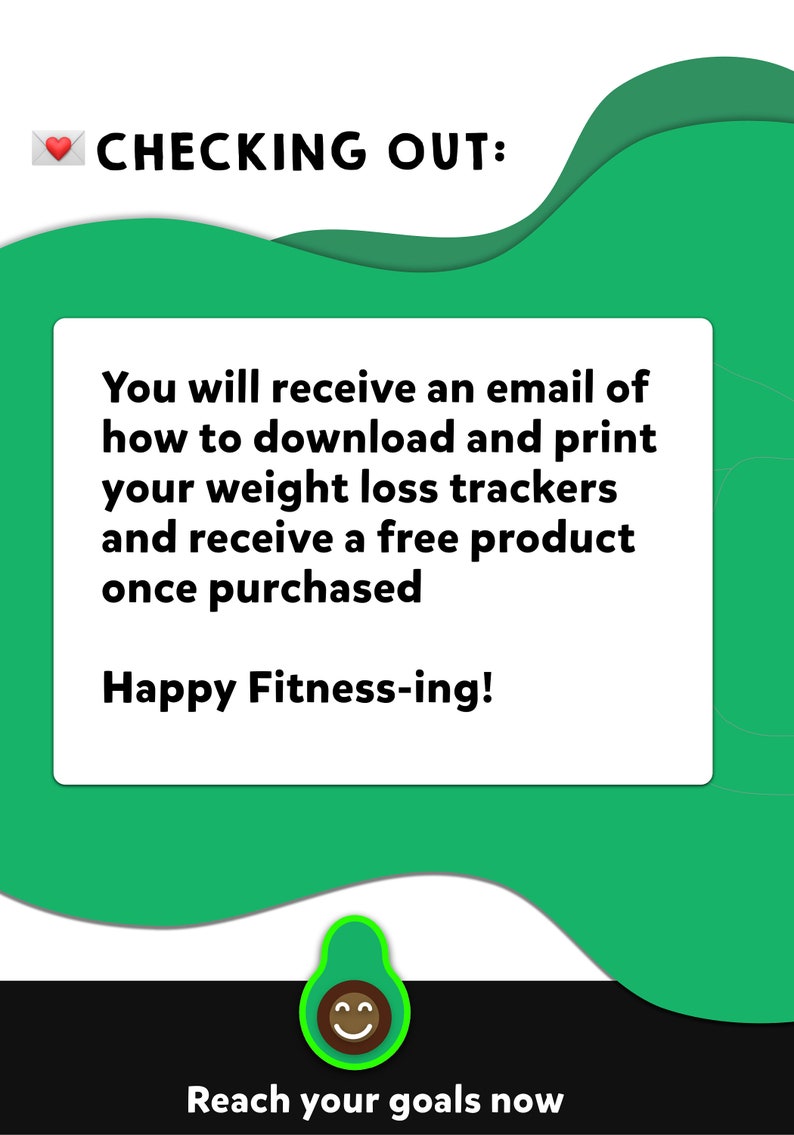 Puede incluir: Un gr&aacute;fico verde y blanco con el texto "CHECKING OUT:" y un mensaje sobre recibir un correo electr&oacute;nico con instrucciones sobre c&oacute;mo descargar e imprimir rastreadores de p&eacute;rdida de peso y recibir un producto gratuito una vez que se realiza la compra. El gr&aacute;fico tambi&eacute;n incluye el texto "Happy Fitness-ing!" y un aguacate verde con una cara sonriente. El texto "Reach your goals now" est&aacute; en la parte inferior del gr&aacute;fico.