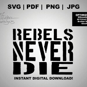 May include: Black and white digital download graphic design file with the text "REBEL NEVER DIE" in a stencil font. Optimized for Silhouette Cameo, Cricut, Brother ScanNCut, and Glowforge.