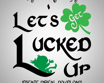 St Patricks Day SVG | Let's Get Lucked Up Design (Digital Download)
