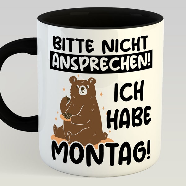 Tasse - Bitte nicht Ansprechen ich habe Montag - Tasse zweifarbig