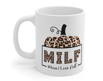 MILF mug, Man I love fall mug, funny autumn mug, MILF Ceramic Mug 11oz