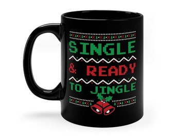 Single and Ready to Jingle Mug, Funny Christmas Mug, Funny Holiday Mug, Christmas 11oz Black Mug