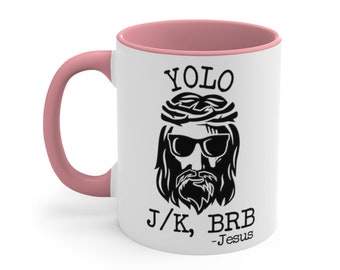 Funny Coffee Mug, Jesus BRB Mug, Jesus YOLO Accent Coffee Mug, 11oz