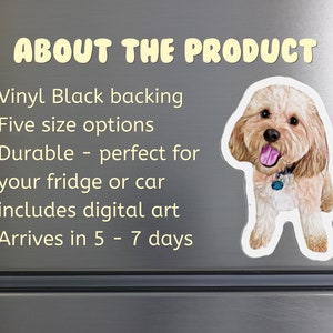 May include: A custom pet portrait magnet with a black vinyl backing. The magnet features a cartoon illustration of a light brown dog with a pink tongue sticking out. The text "ABOUT THE PRODUCT" is visible at the top of the image. The text below the image lists product details, including "Vinyl Black backing", "Five size options", "Durable - perfect for your fridge or car", "includes digital art", and "Arrives in 5 - 7 days".