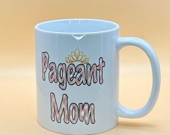 Pageant Mom Coffee Mug, Customizable Pageant Gift