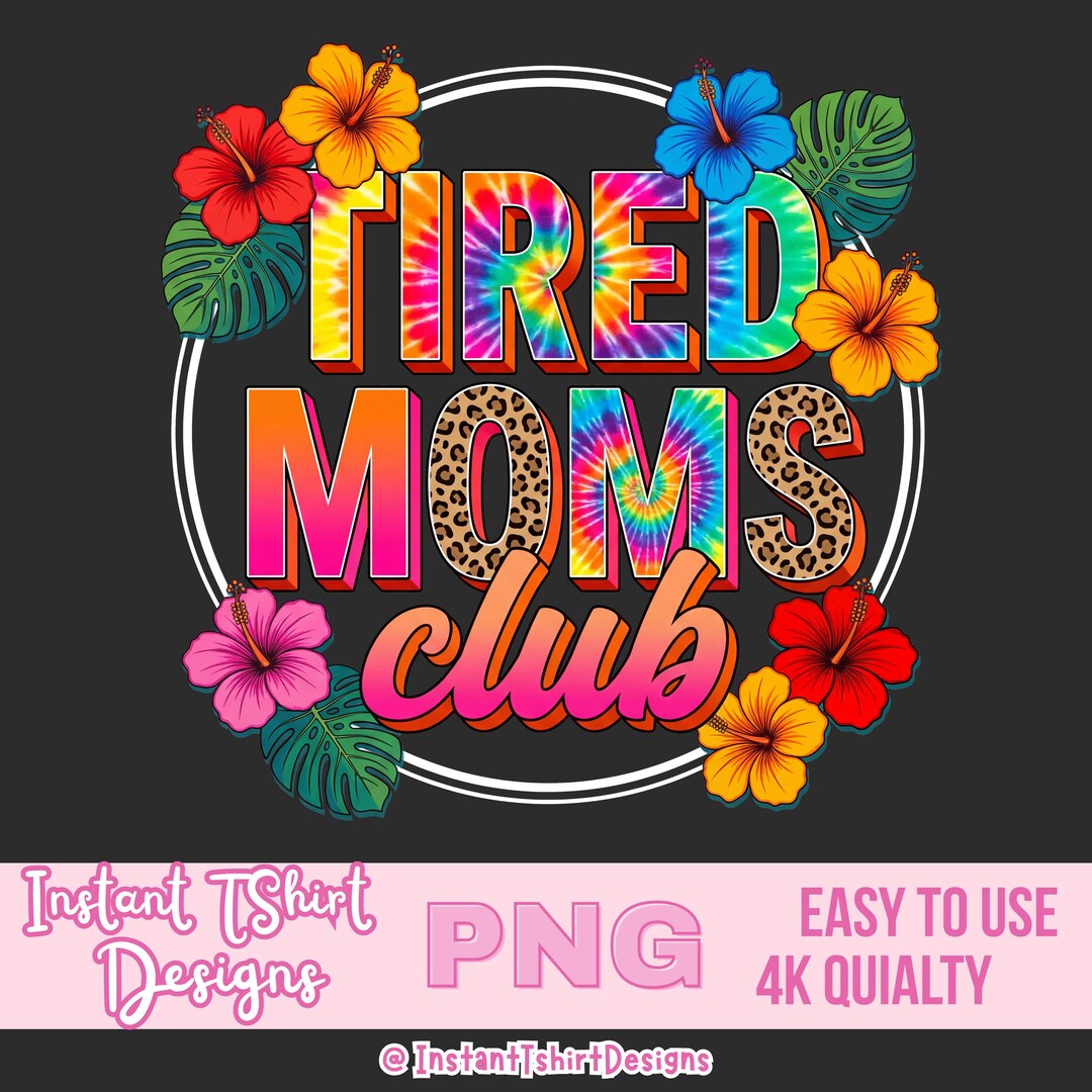 TIRED MOMS Club PNG Funny Mom Life Tie Dye Leopard Print Tropical Mama ...
