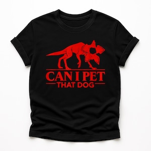 Can I Pet That Dog T-Shirt, Funny Monster Dog Shirt, Demogorgon Parody Tee, Jurassic Horror Humor Gift, Unisex Graphic Shirt