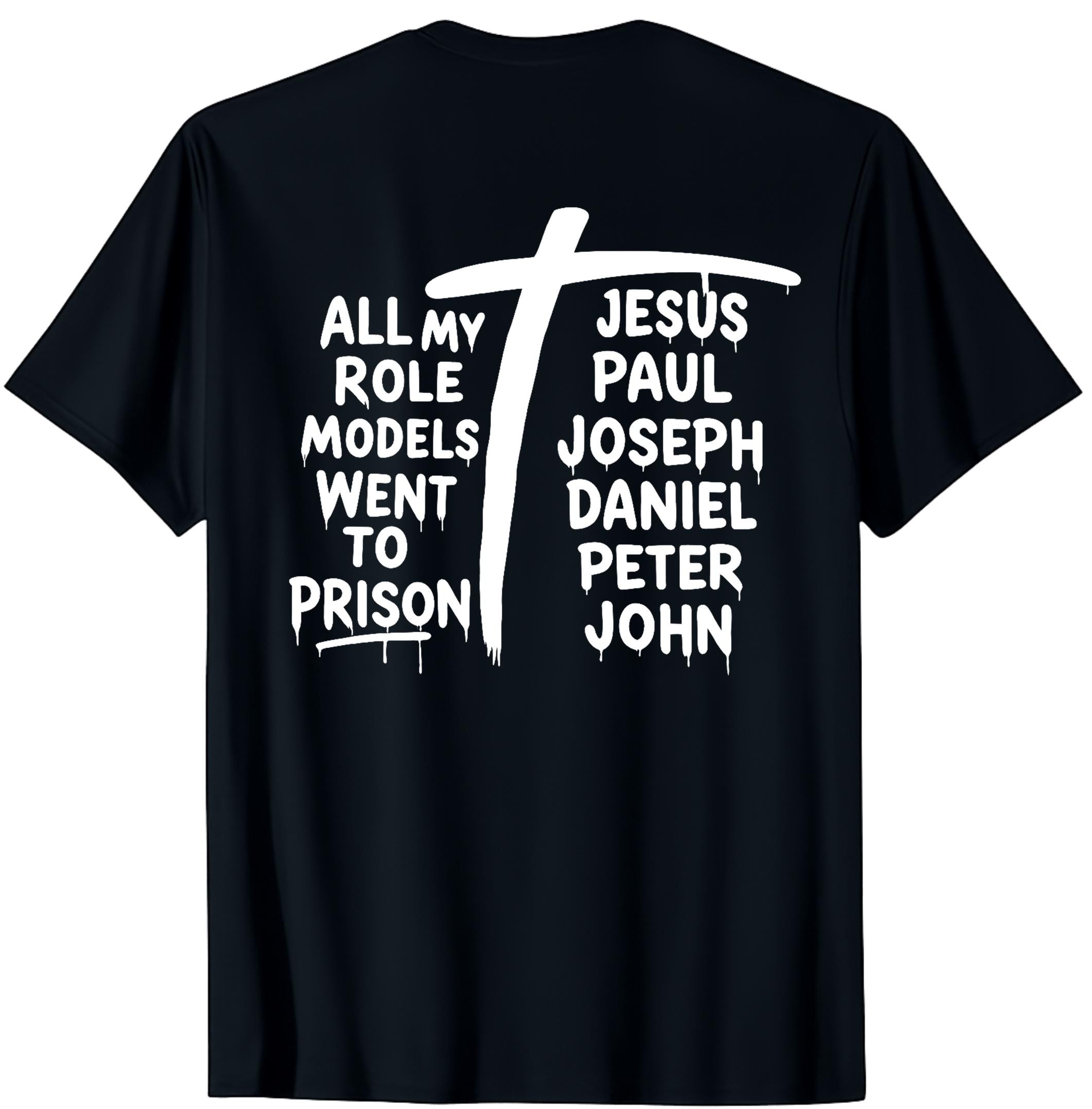 All My Role Models Went to Prison Shirt | Christian Faith Tee | Jesus ...