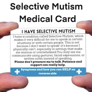 May include: A white medical card with the text "Selective Mutism Medical Card" and "I HAVE SELECTIVE MUTISM". The card explains the condition and encourages patience and support. Blue accents and a plus sign are on the card.