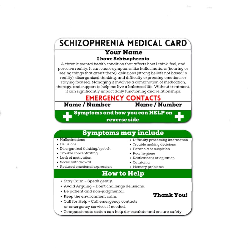 May include: Green and white medical card with the title "Schizophrenia Medical Card". The card includes information about schizophrenia, symptoms, and how to help someone experiencing these symptoms. The card also includes a section for emergency contacts.