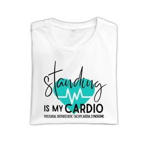 POTS Syndrome Soft Style T-shirt, Standing is my Cardio, Postural Orthostatic Tachycardia Syndrome, POTS Awareness Shirt, Pots Syndrome Tee