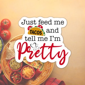 Feed me tacos and tell me i&#39;m pretty taco sticker, tacos stickers, taco stickers, water bottle sticker taco quote funny stickers taco lovers