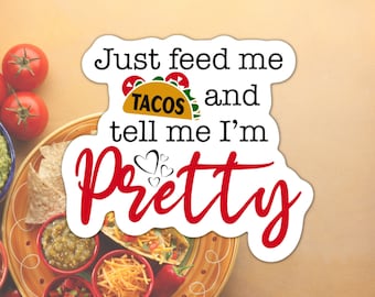 Feed me tacos and tell me i'm pretty taco sticker, tacos stickers, taco stickers, water bottle sticker taco quote funny stickers taco lovers