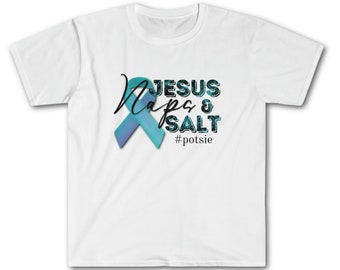 Jesus, Naps, and Salt POTSIE Awareness Shirt Postural Orthostatic Tachycardia Syndrome Tshirt POTS Syndrome Awareness t shirts Dysautonomia