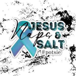 Jesus Naps and Salt Kiss-Cut Waterproof Sticker Postural Orthostatic Tachycardia Syndrome POTS Awareness Dysautonomie Autoimmune Awareness