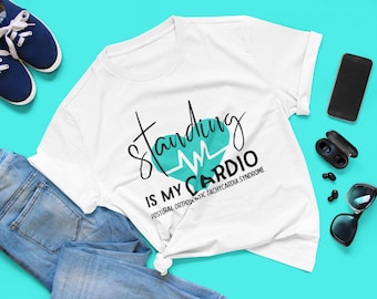 Standing is my Cardio Shirt, Postural Orthostatic Tachycardia Syndrome, POTS Syndrome Shirt, Pots Awareness, Dysautonomia Shirt, Tshirt, Tee