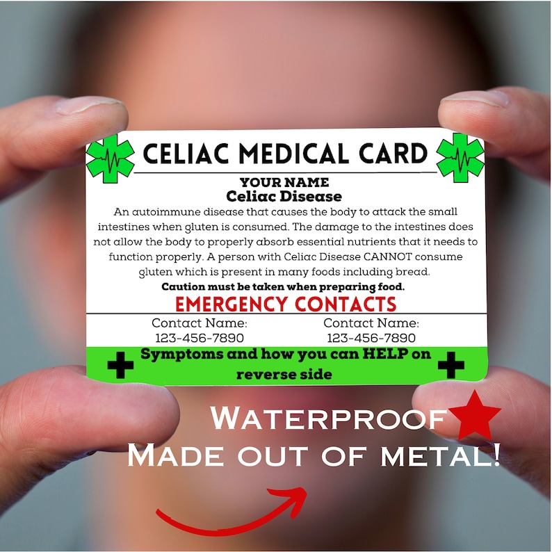 May include: A green and white medical card with the words "Celiac Medical Card" in bold black letters. The card has a red star and the text "Waterproof Made Out of Metal!" in white letters on a red background. The card also includes the text "Your Name Celiac Disease" and contact information for emergency contacts.