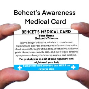 May include: A blue and white medical card with the text "Behcet's Medical Card" and "Behcet's Disease". The card states "I have Behçet's disease, which is a rare chronic autoimmune disorder that causes inflammation in the blood vessels throughout my body. It can affect different parts like my eyes, mouth, skin, and even joints, causing symptoms such as painful sores, rashes, and swelling. I'm probably be in a lot of pain right now and might need your help. Symptoms and how you can HELP on reverse side."