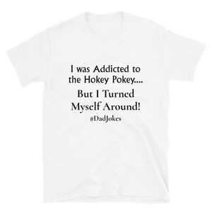 Men, Women, Short-Sleeve Unisex T-Shirt, Funny, Dad Jokes, Pun, Punny, Hokey Pokey, Gift for Him or Her, Anniversary, Birthday, Christmas
