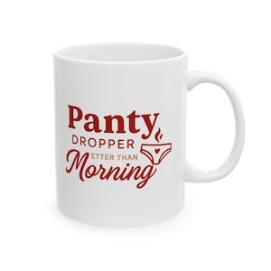 Panty Dropper Besser als Morgen Kaffeetasse Lustige Kaffeetasse Frech Erwachsenen Humor Geschenk Sexy Paare Becher Valentinstag Jahrestag Presen
