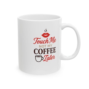 Touch Me Not My Coffee Later Tasse Lustige Kaffeetasse Frech Erwachsenen Humor Geschenk Sexy Paare Tasse Valentinstag Jahrestag Geschenk