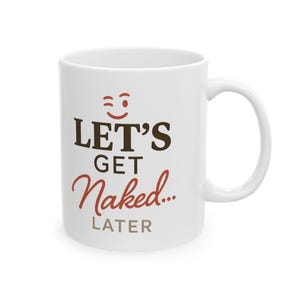 Lets Get Naked Later Becher Lustige Kaffeetasse Frech Erwachsenen Humor Geschenk Sexy Paare Becher Valentinstag Jahrestag Geschenk