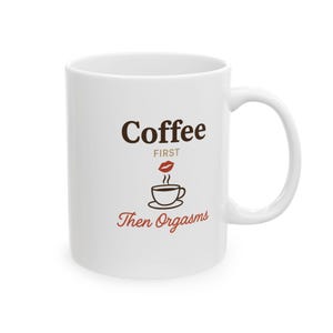 Lustige Kaffeetasse Kaffee zuerst DannOrgasmus Tasse Frech Erwachsene Humor Geschenk für Sie und Ihn Sexy Paare Tasse Valentinstag Jahrestag Geschenk
