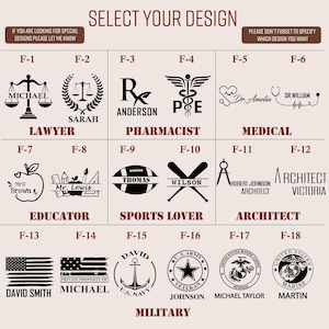 May include: A chart with 18 different designs for personalized engraved items. The designs include a scale of justice, a pharmacist's symbol, a stethoscope, a graduation cap, a football, a baseball bat, a compass, an architect's ruler, a US flag, an anchor, a US Army star, a US Marine Corps eagle, globe, and anchor, and a US Marine Corps globe. The chart is labeled with the letters F-1 through F-18.