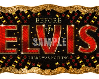 Before Elvis There Was Nothing Design 2022 Movie Style for T shirts Mugs Phones and more Vinyl print Sublimation Print JPEG PDF PNG