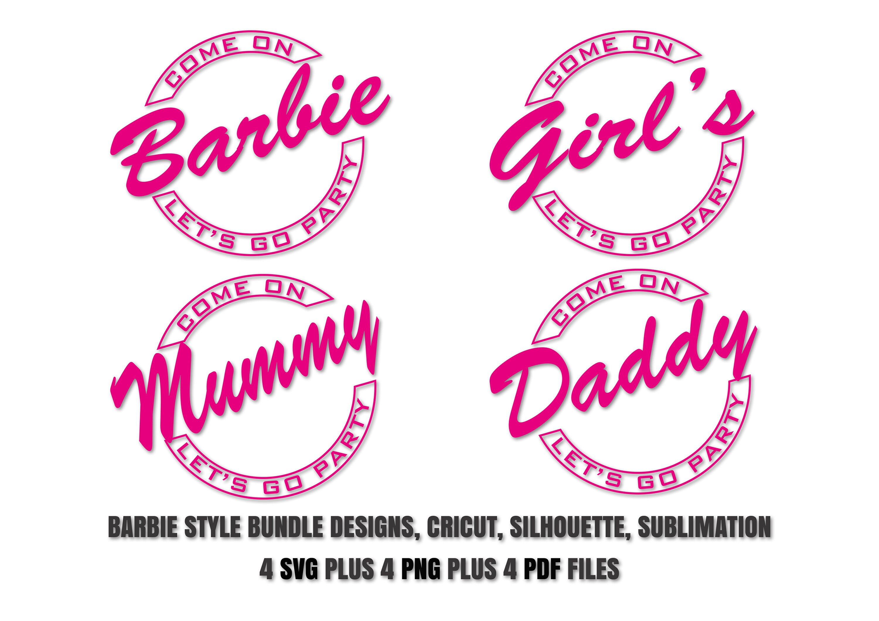 Come on Barbi Mummy Girls Daddy Lets Go Party Bundle SVG PNG PDF