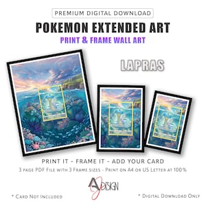 May include: A digital download featuring three framed wall art prints of a Lapras Pokemon card with extended artwork. The text reads: PREMIUM DIGITAL DOWNLOAD, POKEMON EXTENDED ART, PRINT & FRAME WALL ART, LAPRAS, PRINT IT - FRAME IT - ADD YOUR CARD, 3 page PDF File with 3 Frame sizes - Print on A4 or US Letter at 100%, * CARD Not Included, * DIGITAL DOWNLOAD ONLY.