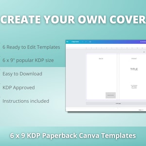 May include: A Canva template for creating a 6 x 9 inch paperback book cover. The template includes a front and back cover design with a title placeholder and a barcode area. The text on the image reads "CREATE YOUR OWN COVER", "6 Ready to Edit Templates", "6 x 9" popular KDP size", "Easy to Download", "KDP Approved", "Instructions included", "6 x 9 KDP Paperback Canva Templates", "BACK", "FRONT", "TITLE".