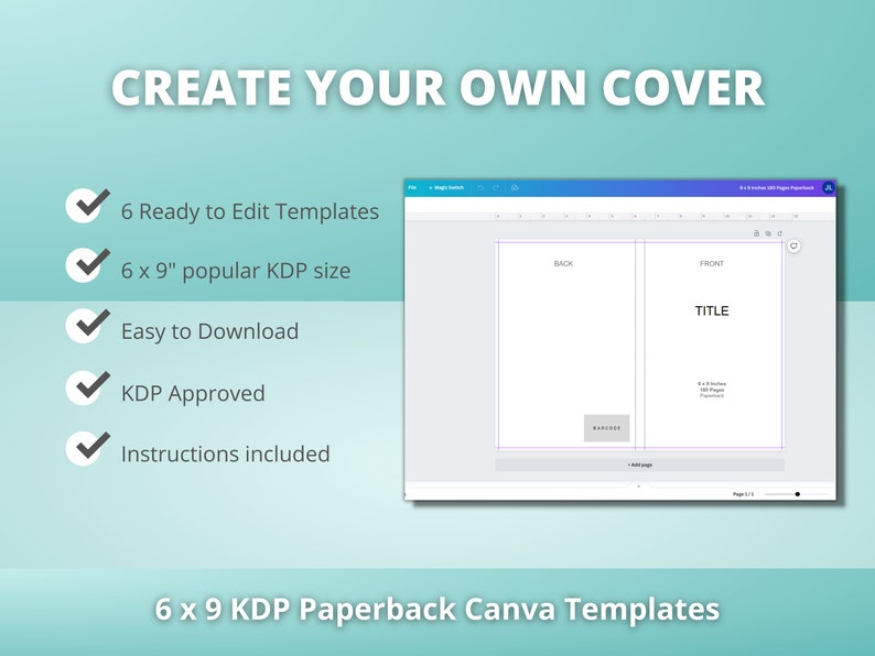 May include: A Canva template for creating a 6 x 9 inch paperback book cover. The template includes a front and back cover design with a title placeholder and a barcode area. The text on the image reads "CREATE YOUR OWN COVER", "6 Ready to Edit Templates", "6 x 9" popular KDP size", "Easy to Download", "KDP Approved", "Instructions included", "6 x 9 KDP Paperback Canva Templates", "BACK", "FRONT", "TITLE".