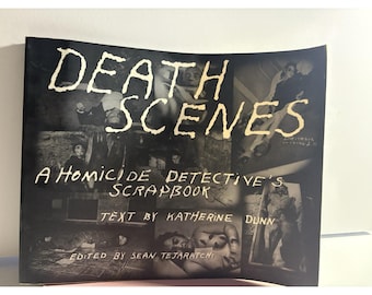 Death Scenes : A Homicide Detective's Scrapbook