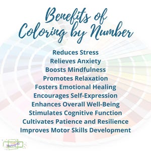 May include: A colorful image with a white background and a blue circle in the center. The text "Benefits of Coloring by Number" is in the center of the circle. The text below the circle lists the benefits of coloring by number, including reducing stress, relieving anxiety, boosting mindfulness, promoting relaxation, fostering emotional healing, encouraging self-expression, enhancing overall well-being, stimulating cognitive function, cultivating patience and resilience, and improving motor skills development.
