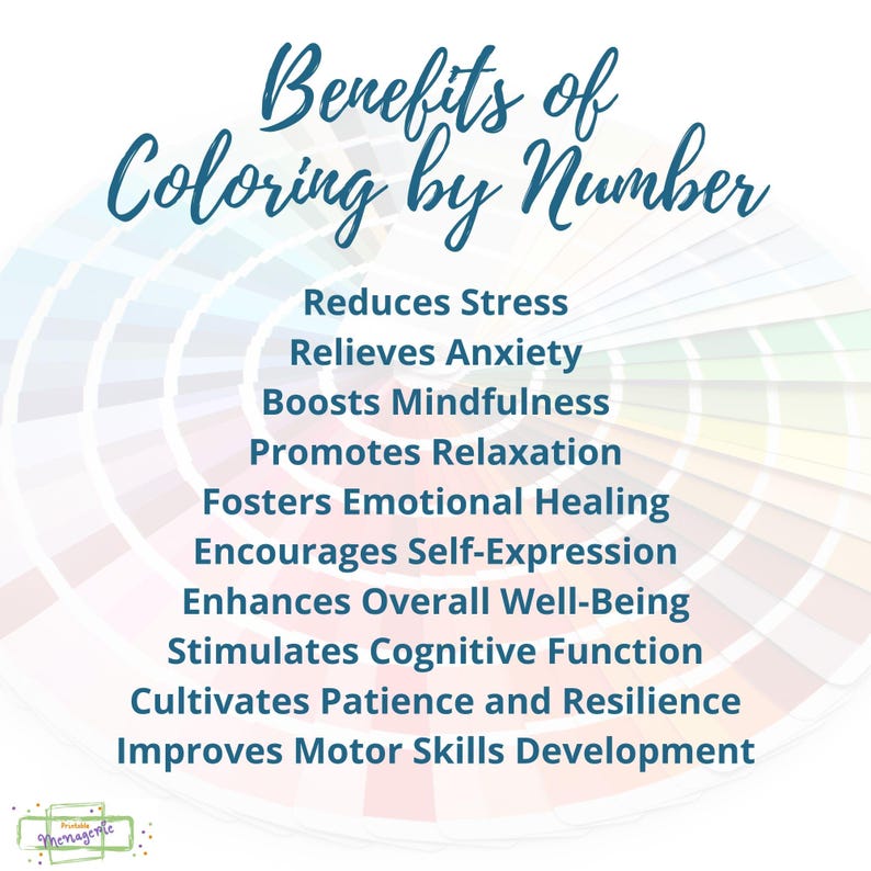 May include: A colorful image with a white background and a blue circle in the center. The text "Benefits of Coloring by Number" is in the center of the circle. The text below the circle lists the benefits of coloring by number, including reducing stress, relieving anxiety, boosting mindfulness, promoting relaxation, fostering emotional healing, encouraging self-expression, enhancing overall well-being, stimulating cognitive function, cultivating patience and resilience, and improving motor skills development.