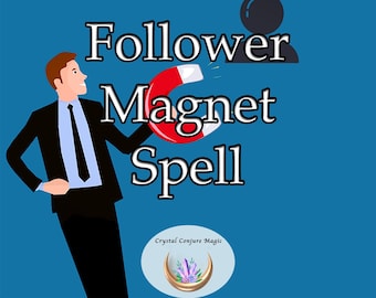 Follower Magnet Spell - your secret weapon to attract a bigger following on social media