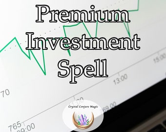 Premium Investment Spell - enhance your intuition, attract prosperity, and amplify your financial acumen